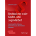 Rechtssicher in Der Kinder- Und Jugendarbeit: Aufsichtspflicht, Haftung, Datenschutz Und Alles Rechtlich Relevante