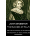 John Webster - The Duchess of Malfi: "Heaven fashioned us of nothing; and we strive to bring ourselves to nothing"