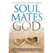 Soul Mates by God: Let God Be Your Matchmaker