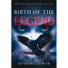 Birth of the Legend: Book Four of the Sophie Lee Saga