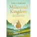The Coming Millennial Kingdom: What Life Will Be Like for Us When Jesus Reigns on Earth