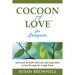 Cocoon of Love for Caregivers: Surround Yourself with Love and Inspiration to Get Through the Tough Times