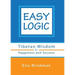 Easy Logic: Tibetan Wisdom for Happiness and Success