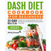 DASH Diet Cookbook for Beginners: Healthy and Low-Sodium Recipes with 21-Day Meal Plan to Lower Blood Pressure and Improve Your Health