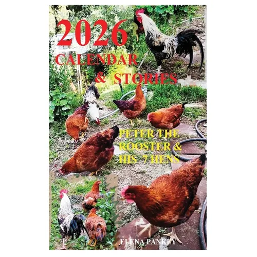 Calendar 2026 & Stories. Peter the Rooster & His 7 Hens"