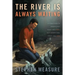 The River Is Always Waiting