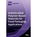 Antimicrobial Polymer-Based Materials for Food Packaging Applications