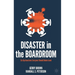 Disaster in the Boardroom: Six Dysfunctions Everyone Should Understand