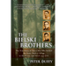 The Bielski Brothers: The True Story of Three Men Who Defied the Nazis, Built a Village in the Forest, and Saved 1,200 Jews