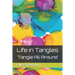 Life in Tangles: Tangle All Around