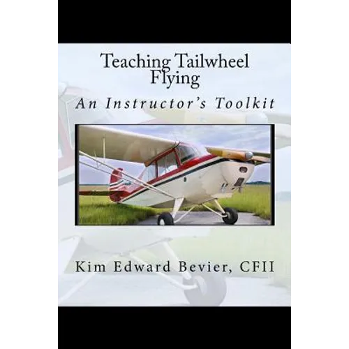 Teaching Tailwheel Flying: An Instructor's Toolkit