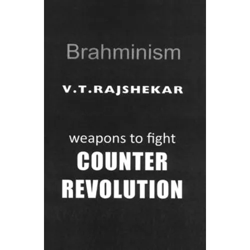Brahminism: Weapons To Fight Counter Revolution