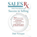 Sales Rx - Daily Prescriptions for Success in Selling: 365 Proven Actions and Timeless Principles to Guarantee a Profitable and Fulfilling Sales Caree