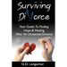Surviving Divorce: Your Guide To Finding Hope And Healing After An Unwanted Divorce