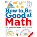 How to Be Good at Math: Your Brilliant Brain and How to Train It
