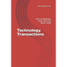 Technology Transactions: How to Negotiate, Draft and Close Better Deals