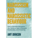 Narcissism and Narcissistic Behaviour: How to Deal With Narcissist in Your Family, at Work, in Romantic Relationships and in Friendship
