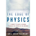 The Edge of Physics: A Journey to Earth's Extremes to Unlock the Secrets of the Universe