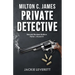 "Milton C. James"---Private Detective