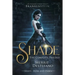 Shade: The Complete Trilogy: A Re-Imagining of Mary Shelley's Frankenstein