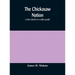 The Chickasaw nation: a short sketch of a noble people