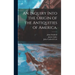 An Inquiry Into the Origin of the Antiquities of America.