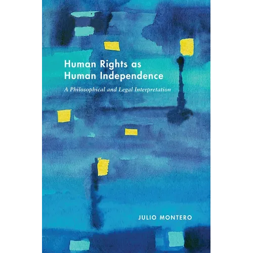 Human Rights as Human Independence: A Philosophical and Legal Interpretation