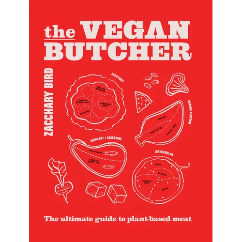 The Vegan Butcher: The Ultimate Guide to Plant-Based Meat