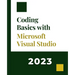 Coding Basics with Microsoft Visual Studio: A Step-by-Step Guide to Microsoft Cloud Services