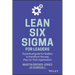 Lean Six SIGMA for Leaders: A Practical Guide for Leaders to Transform the Way They Run Their Organization
