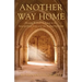 Another Way Home: Moving Beyond Religion to the Interspiritual Jesus and the Sacred Feminine
