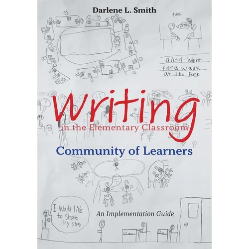 Writing in the Elementary Classroom Community of Learners: An Implementation Guide
