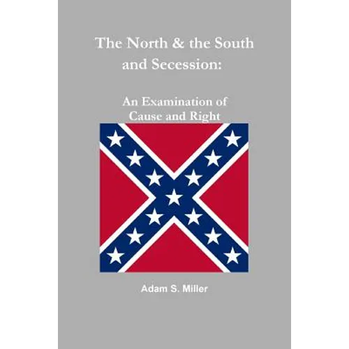 The North & the South and Secession: An Examination of Cause and Right