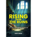 Rising From The Ruins: A Story of Restoration and Healing