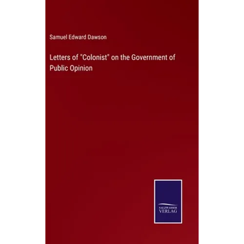 Letters of "Colonist" on the Government of Public Opinion