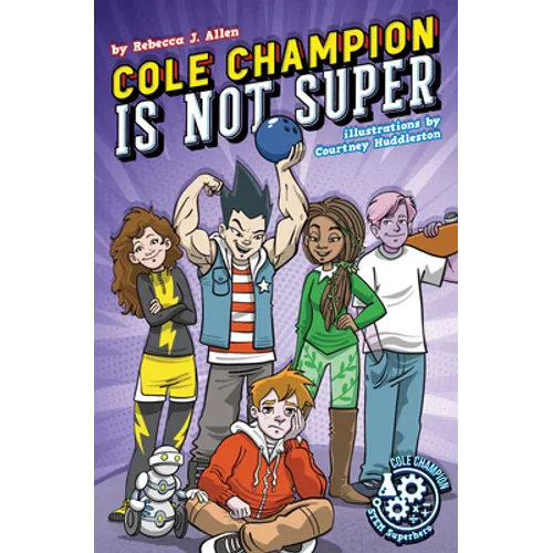 Cole Champion Is Not Super: Book 1