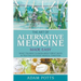 The Art of Alternative Medicine Made Easy: What You Need to Know about Great Ways in Treating Different Medical Condition