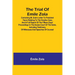 The trial of Emile Zola: containing M. Zola's letter to President Faure relating to the Dreyfus case, and a full report of the fifteen days' proceedin