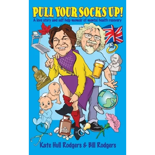Pull Your Socks Up: A love story and self help memoir of mental health recovery