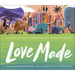 Love Made: A Story of God's Overflowing, Creative Heart