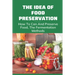 The Idea Of Food Preservation: How To Can And Preserve Food, The Fermentation Methods: Food Preservation