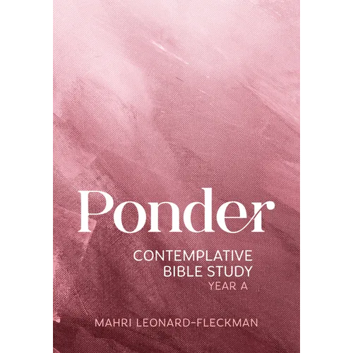 Ponder: Contemplative Bible Study for Year a
