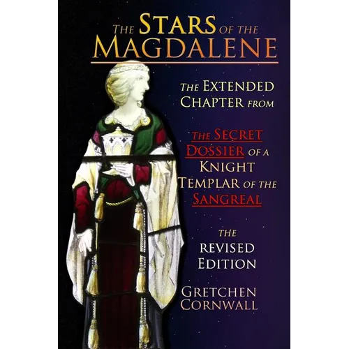 The Stars of the Magdalene: Extended Chapter From The Secret Dossier of a Knight Templar of the Sangreal - Paperback