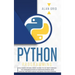 Python Programming: The Easiest Python Crash to Learn the Main Applications as Web Development, Data Analysis, Data Science and Machine Learning