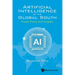 Artificial Intelligence in the Global South