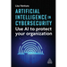 Artificial Intelligence in Cybersecurity: Use AI to Protect Your Organization
