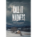Call It Madness