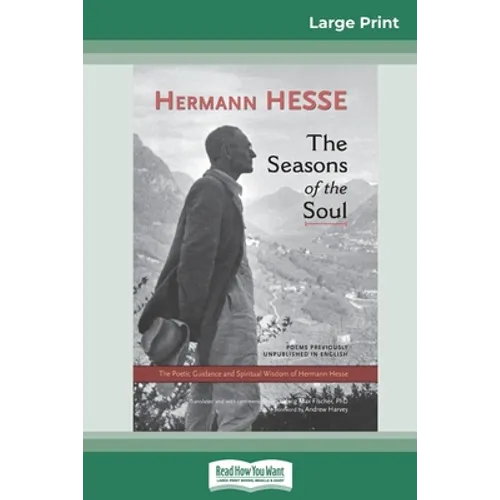 The Seasons of the Soul: The Poetic Guidance and Spiritual Wisdom of Herman Hesse (16pt Large Print Edition) - Paperback