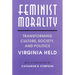 Feminist Morality: Transforming Culture, Society, and Politics