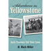 Adventures in Yellowstone: Early Travelers Tell Their Tales